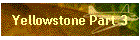 Yellowstone Part 3